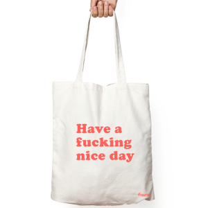 Tote Bag 'fucking nice day'